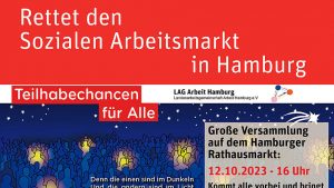 Rettet den sozialen Arbeitsmarkt in Hamburg – Teilhabechancen für alle – Plakat zum Aufruf zu Versammlung auf dem Hamburger Rathausmarkt am 12.10.23